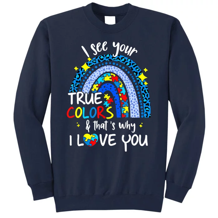 I See Your True Colors Support Rainbow Autism Awareness Tall Sweatshirt