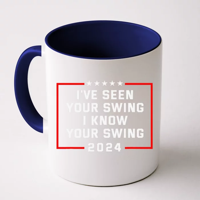 IVe Seen Your Swing I Know Your Swing Golf Funny Political Front & Back Coffee Mug