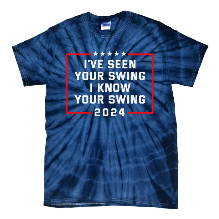 IVe Seen Your Swing I Know Your Swing Golf Funny Political Tie-Dye T-Shirt