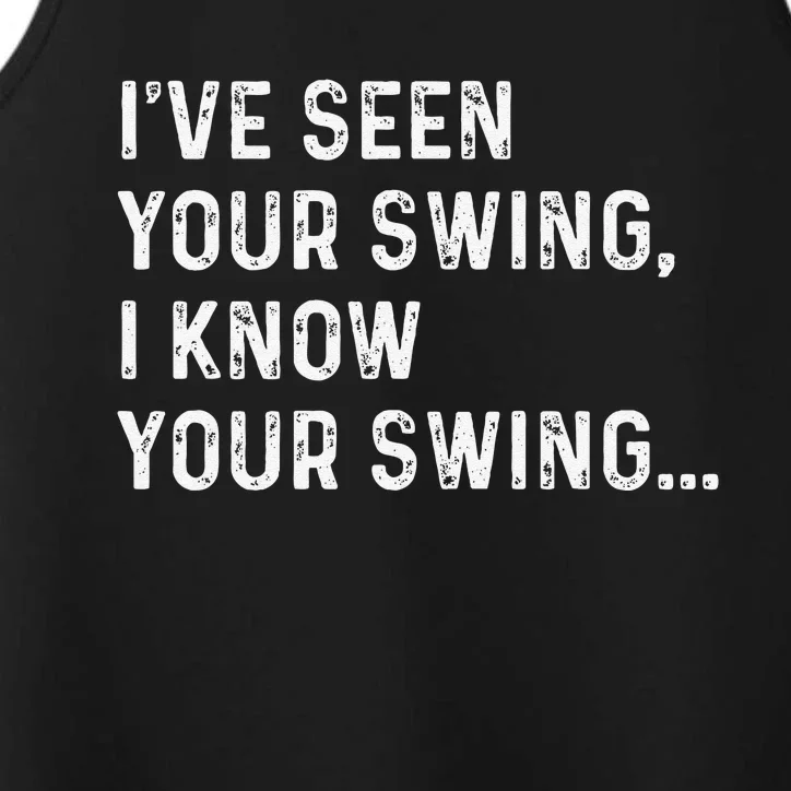 IVe Seen Your Swing I Know Your Swing Funny Biden Performance Tank