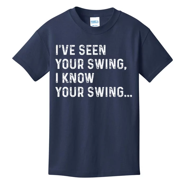 IVe Seen Your Swing I Know Your Swing Funny Biden Kids T-Shirt