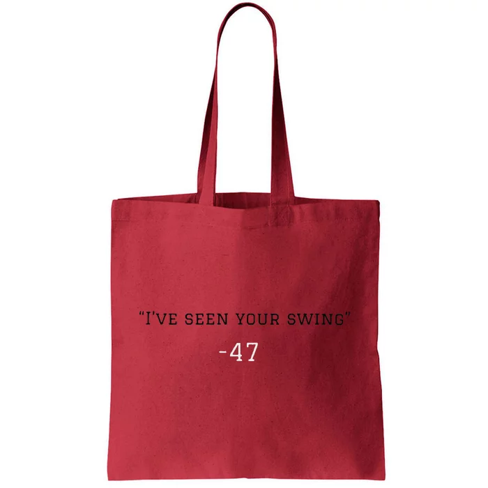 IVe Seen Your Swing I Know Your Swing Funny Trump Tote Bag