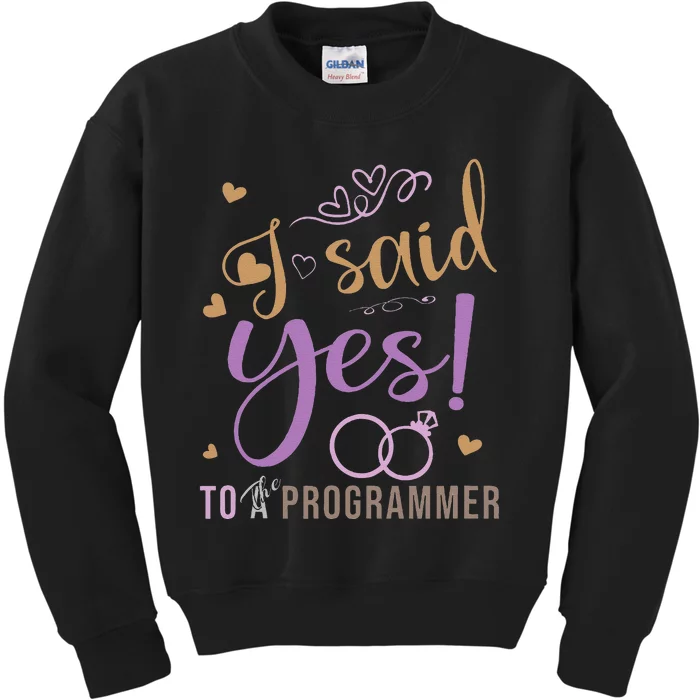 I Said Yes Programmer Engagement Announcement Kids Sweatshirt