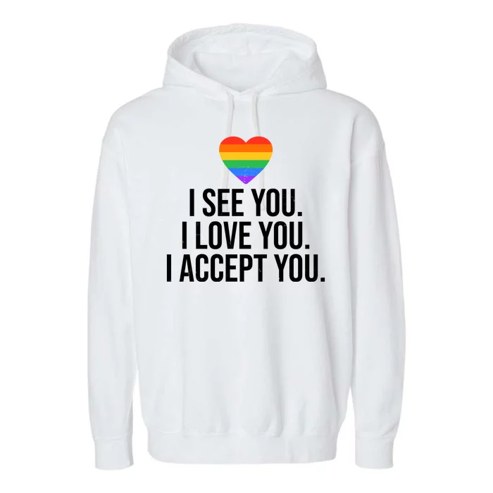 I See You I Love You I Accept You LGBTQ Pride Month Garment-Dyed Fleece Hoodie