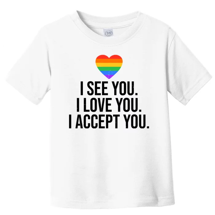 I See You I Love You I Accept You LGBTQ Pride Month Toddler T-Shirt