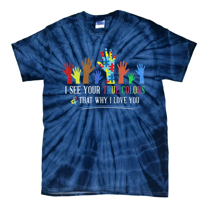 I See Your True Colors Autism Awareness Tie-Dye T-Shirt