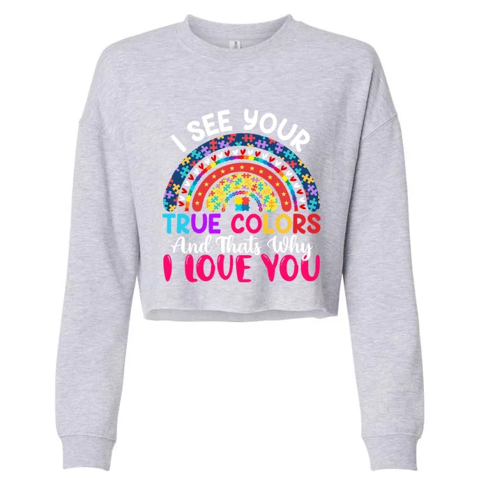 I See Your True Color Rainbow Autism Mom Sister Support Son Meaningful Gift Cropped Pullover Crew