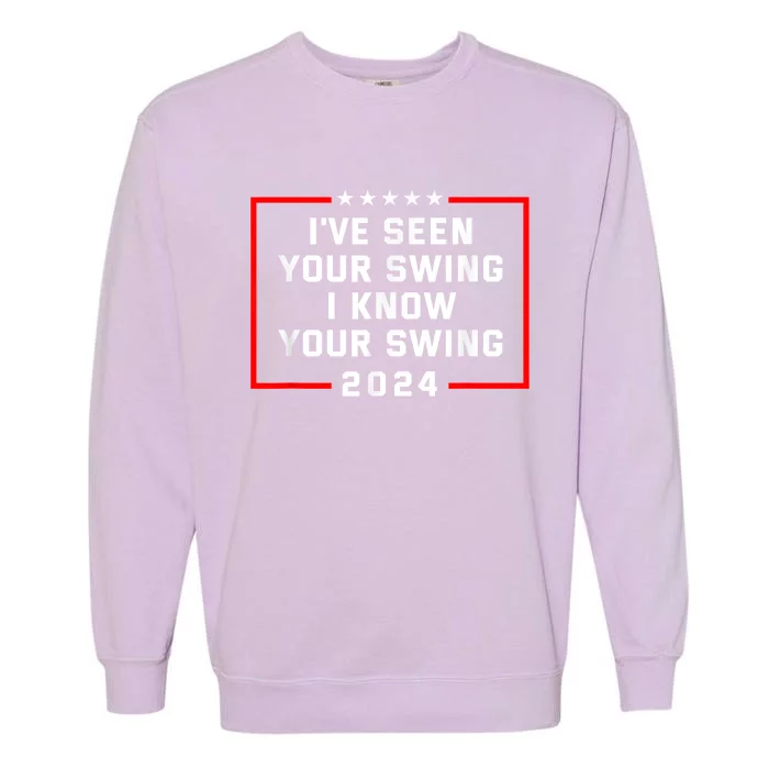 IVe Seen Your Swing I Know Your Swing Golf Funny Political Garment-Dyed Sweatshirt