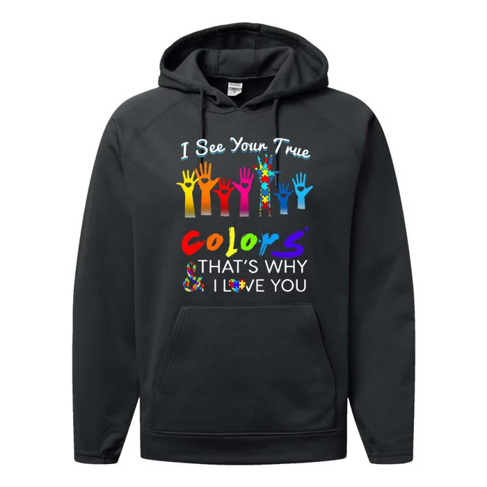 I See Your True Colors Thats Why I Love You Gifts Autism Performance Fleece Hoodie