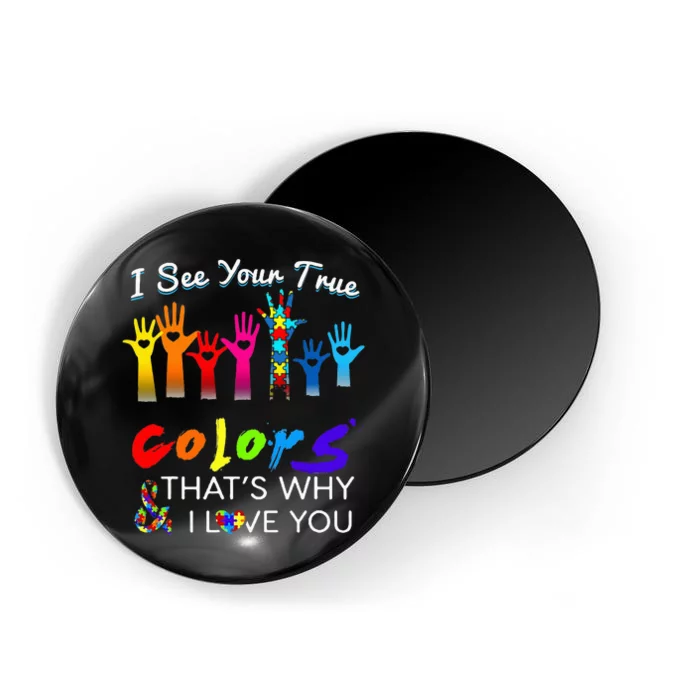 I See Your True Colors Thats Why I Love You Gifts Autism Magnet