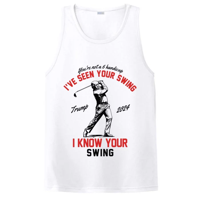 Ive Seen Your Swing I Know Your Swing Funny Trump Golf 2024 Performance Tank