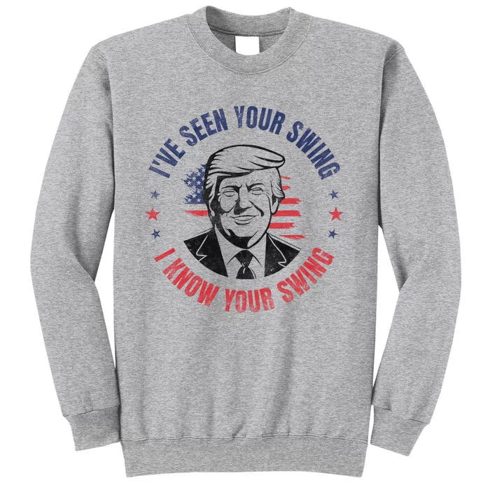 IVe Seen Your Swing I Know Your Swing Funny Golf Tall Sweatshirt