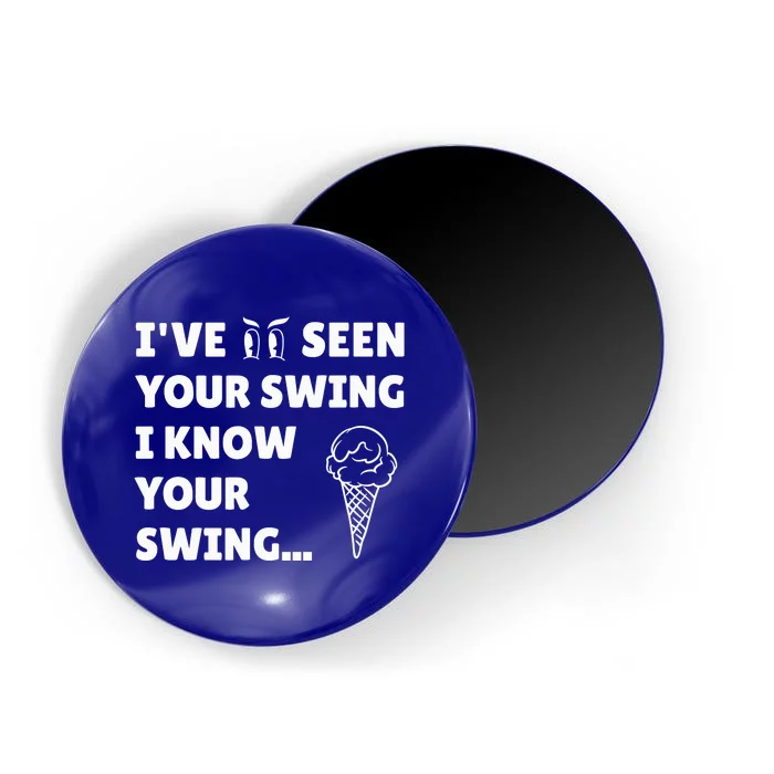 IVe Seen Your Swing I Know Your Swing Funny Golf Debate Magnet