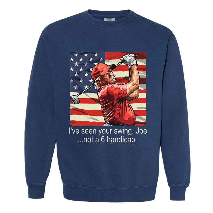 IVe Seen Your Swing Not A 6 Handicap Golf Garment-Dyed Sweatshirt