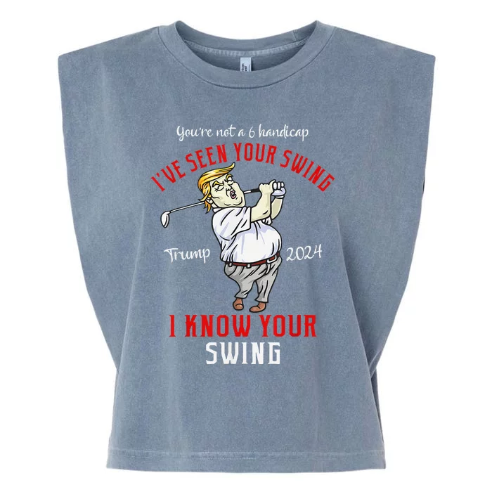 IVe Seen Your Swing I Know Your Swing Golf Trump 2024 Garment-Dyed Women's Muscle Tee