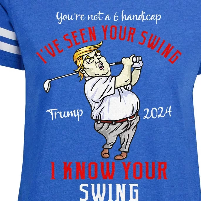 IVe Seen Your Swing I Know Your Swing Golf Trump 2024 Enza Ladies Jersey Football T-Shirt