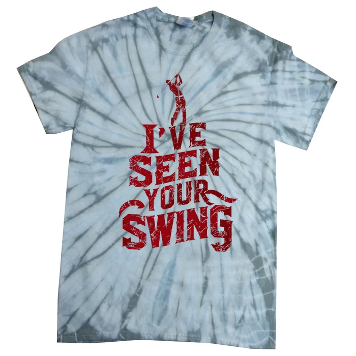 IVe Seen Your Swing Golf Swing 2024 Distressed Tie-Dye T-Shirt