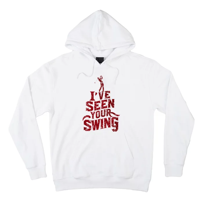 IVe Seen Your Swing Golf Swing 2024 Distressed Hoodie