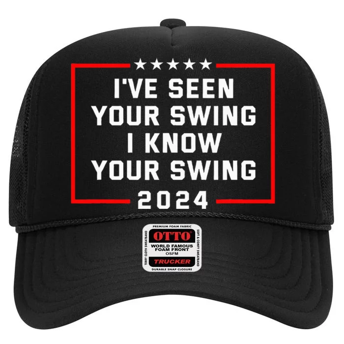 IVe Seen Your Swing I Know Your Swing Golf Funny Political High Crown Mesh Trucker Hat