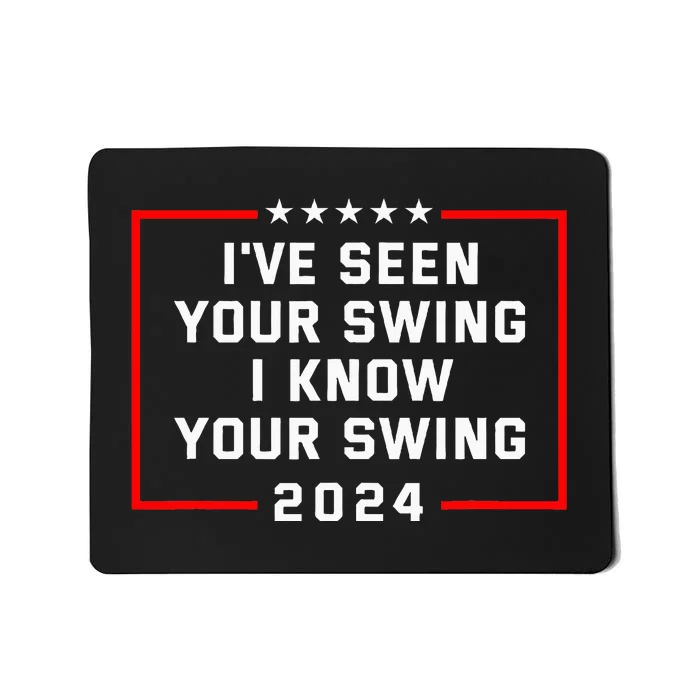 IVe Seen Your Swing I Know Your Swing Golf Funny Political Mousepad