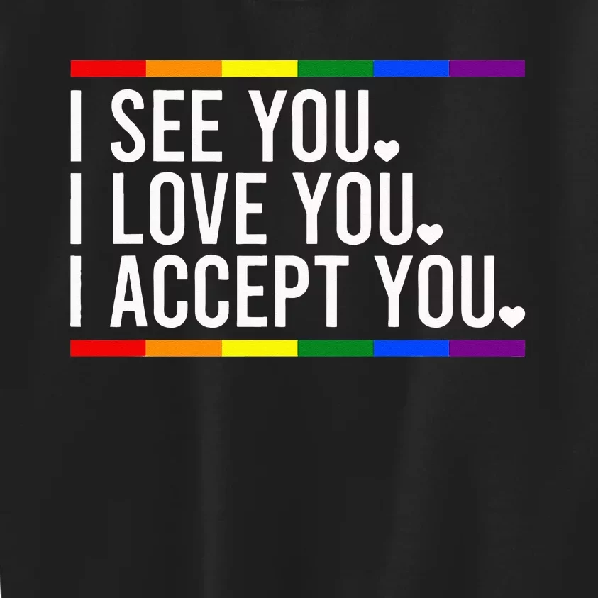 I See You I love You I Accept You LGBT Pride Month Kids Sweatshirt