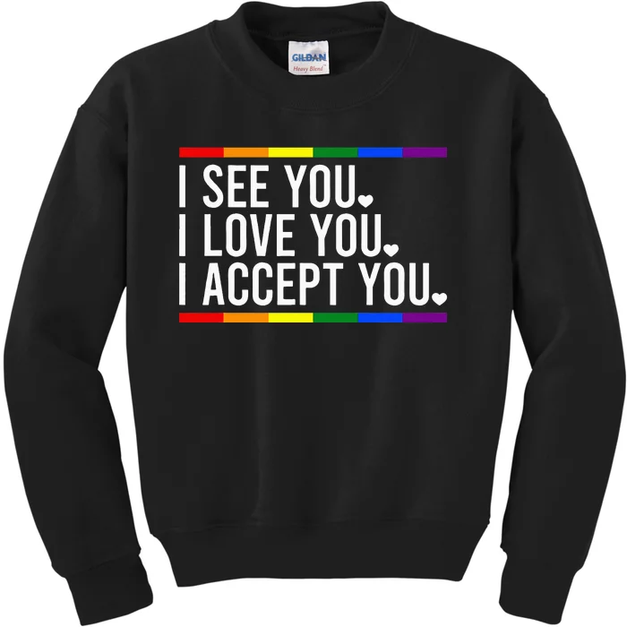 I See You I love You I Accept You LGBT Pride Month Kids Sweatshirt