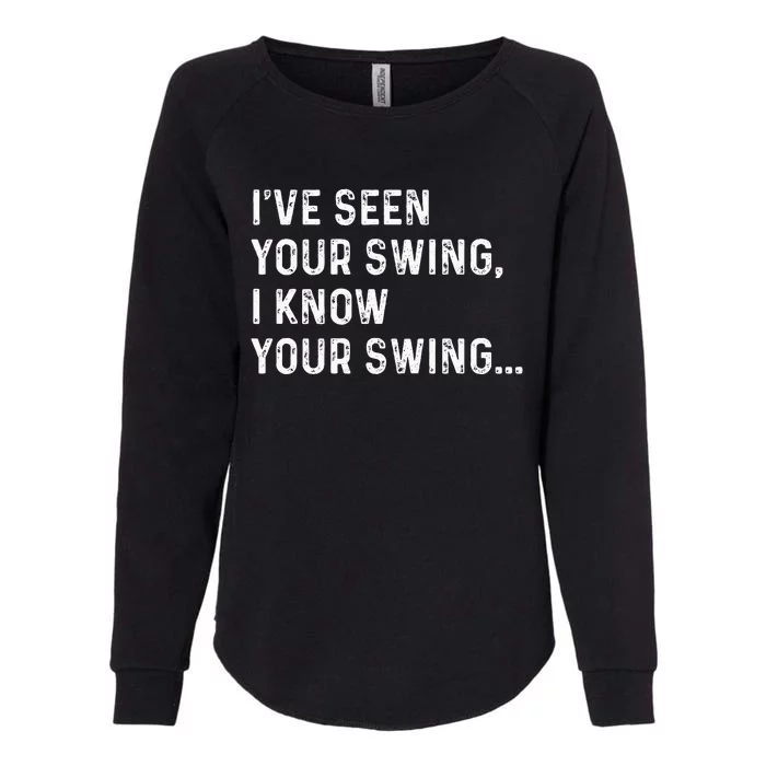 IVe Seen Your Swing I Know Your Swing Funny Biden Womens California Wash Sweatshirt