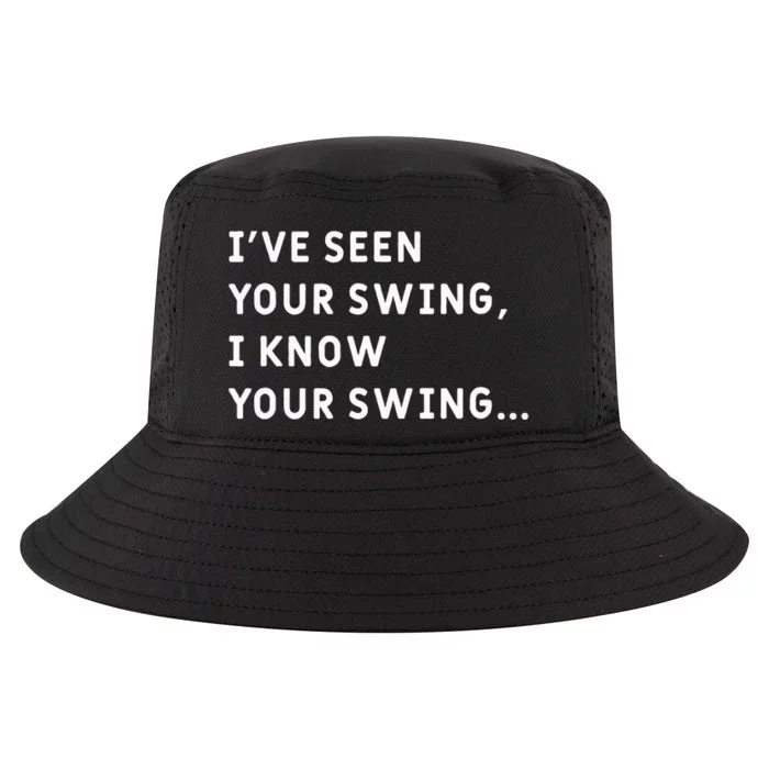 IVe Seen Your Swing I Know Your Swing Cool Comfort Performance Bucket Hat