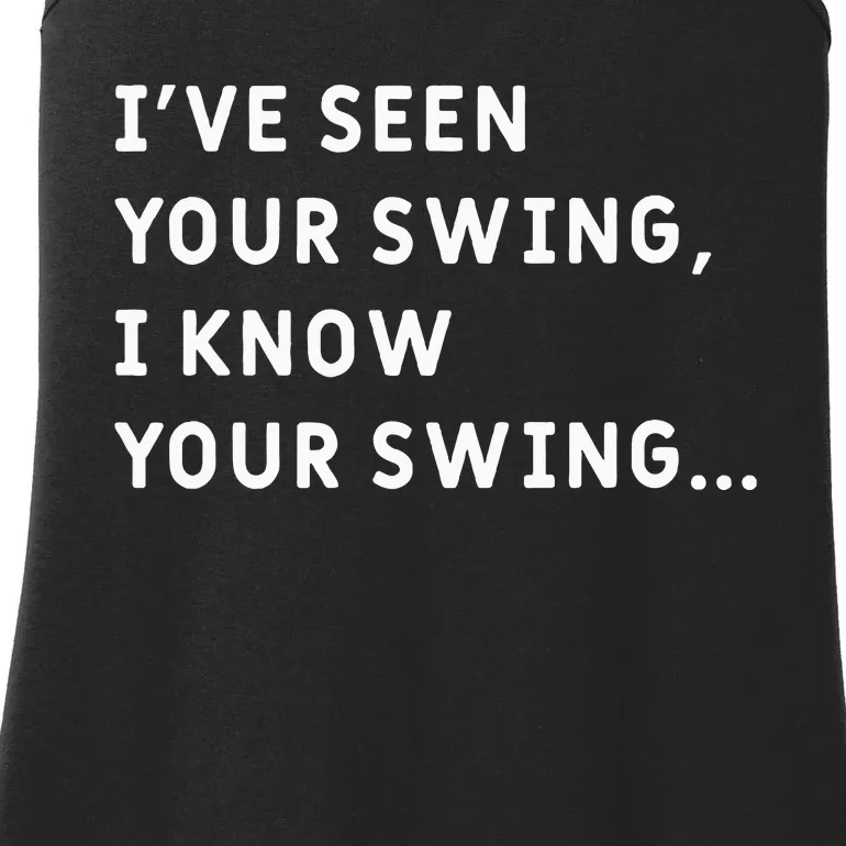 IVe Seen Your Swing I Know Your Swing Ladies Essential Tank