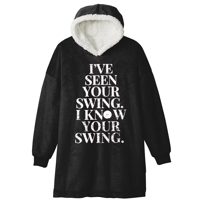 IVe Seen Your Swing I Know Your Swing Hooded Wearable Blanket