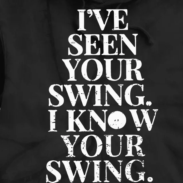 IVe Seen Your Swing I Know Your Swing Tie Dye Hoodie