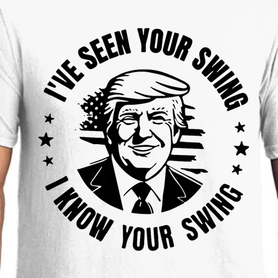 IVe Seen Your Swing I Know Your Swing Funny Trump Pajama Set