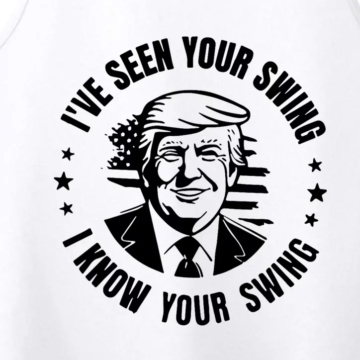 IVe Seen Your Swing I Know Your Swing Funny Trump Performance Tank