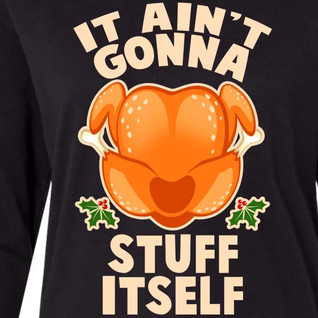 It Ain't Gonna Stuff Itself Thanksgiving Turkey Womens Cotton Relaxed Long Sleeve T-Shirt