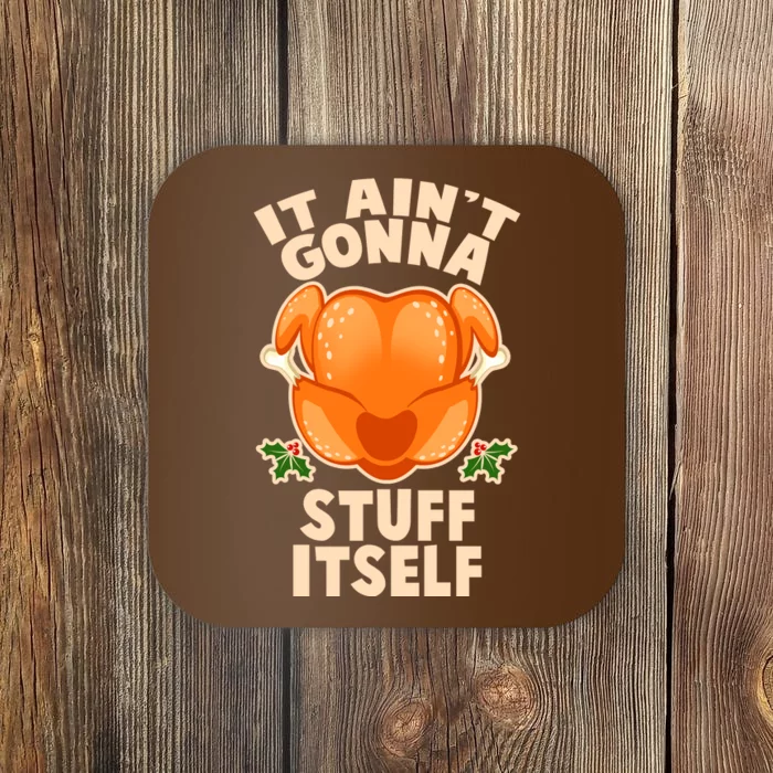 It Ain't Gonna Stuff Itself Thanksgiving Turkey Coaster