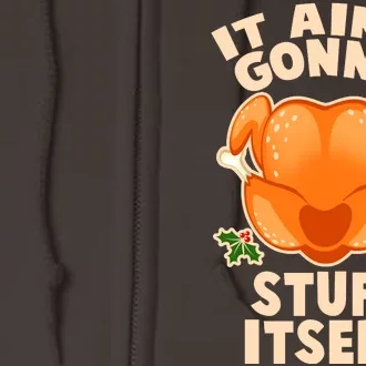 It Ain't Gonna Stuff Itself Thanksgiving Turkey Full Zip Hoodie