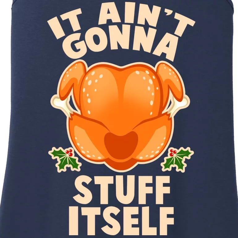 It Ain't Gonna Stuff Itself Thanksgiving Turkey Ladies Essential Tank