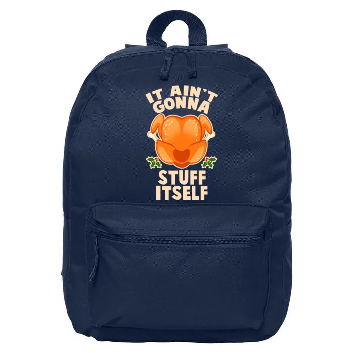 It Ain't Gonna Stuff Itself Thanksgiving Turkey 16 in Basic Backpack