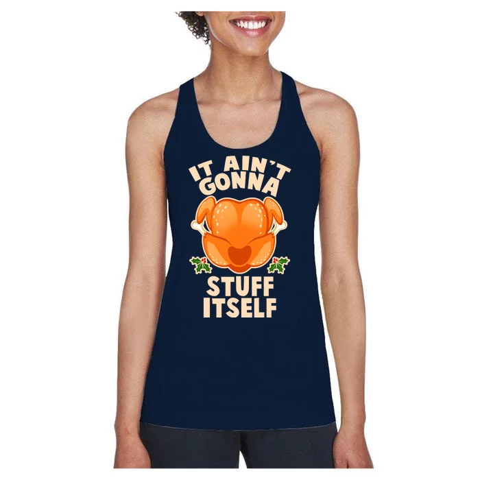 It Ain't Gonna Stuff Itself Thanksgiving Turkey Women's Racerback Tank