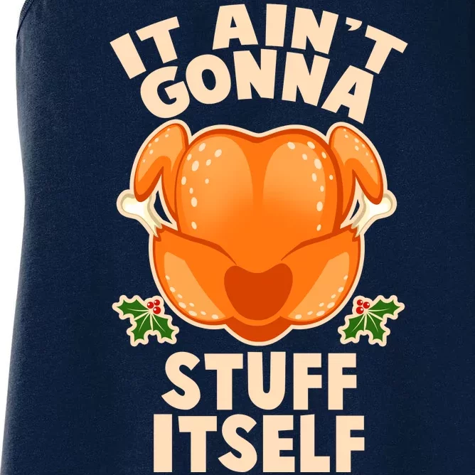 It Ain't Gonna Stuff Itself Thanksgiving Turkey Women's Racerback Tank