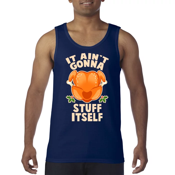 It Ain't Gonna Stuff Itself Thanksgiving Turkey Tank Top