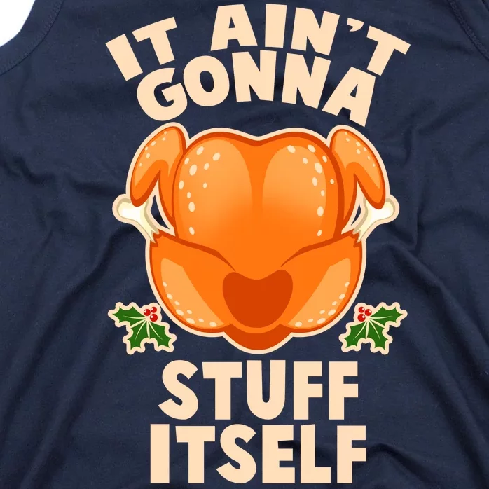 It Ain't Gonna Stuff Itself Thanksgiving Turkey Tank Top