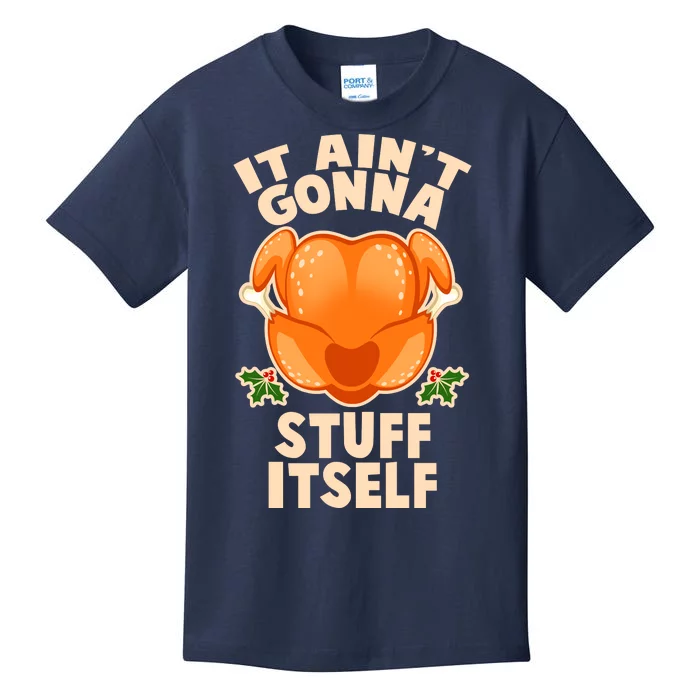 It Ain't Gonna Stuff Itself Thanksgiving Turkey Kids T-Shirt