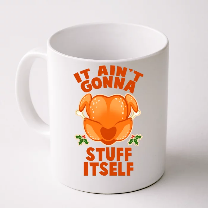 It Ain't Gonna Stuff Itself Thanksgiving Turkey Front & Back Coffee Mug