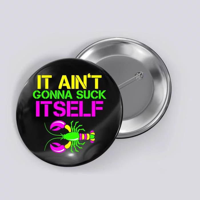 It Ain't Gonna Suck Itself Mardi Gras Button