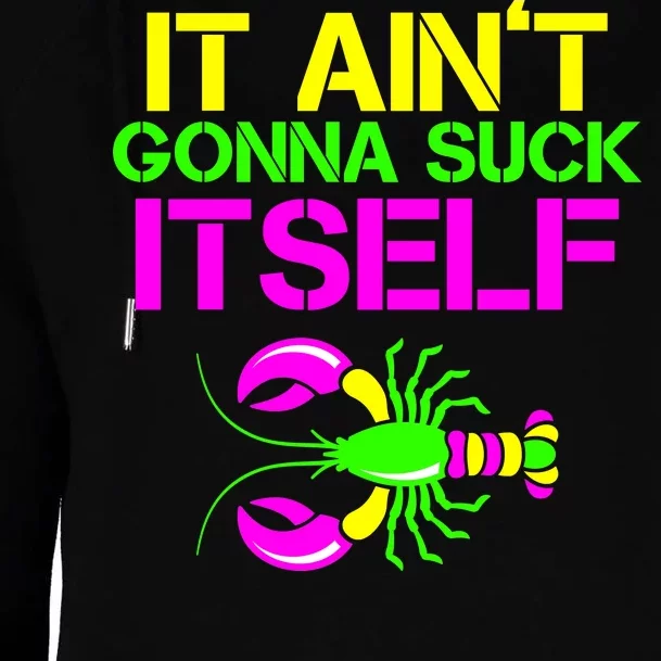 It Ain't Gonna Suck Itself Mardi Gras Womens Funnel Neck Pullover Hood