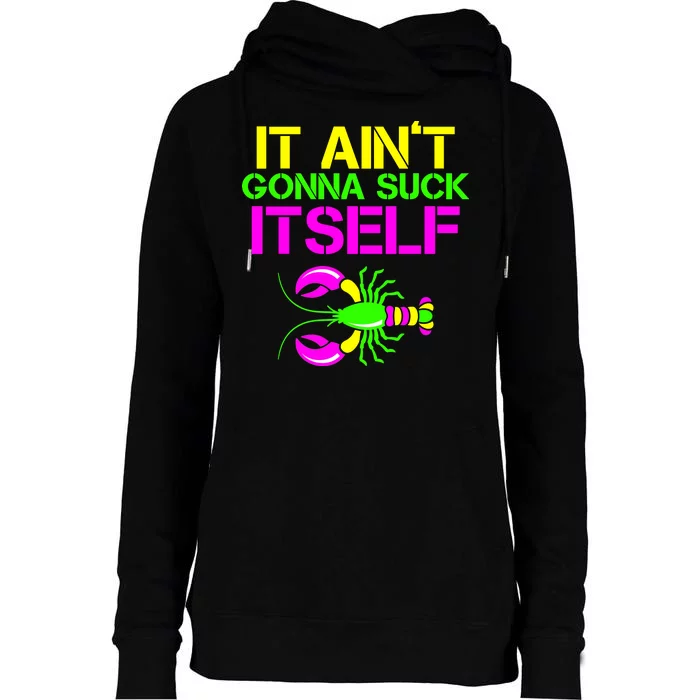 It Ain't Gonna Suck Itself Mardi Gras Womens Funnel Neck Pullover Hood