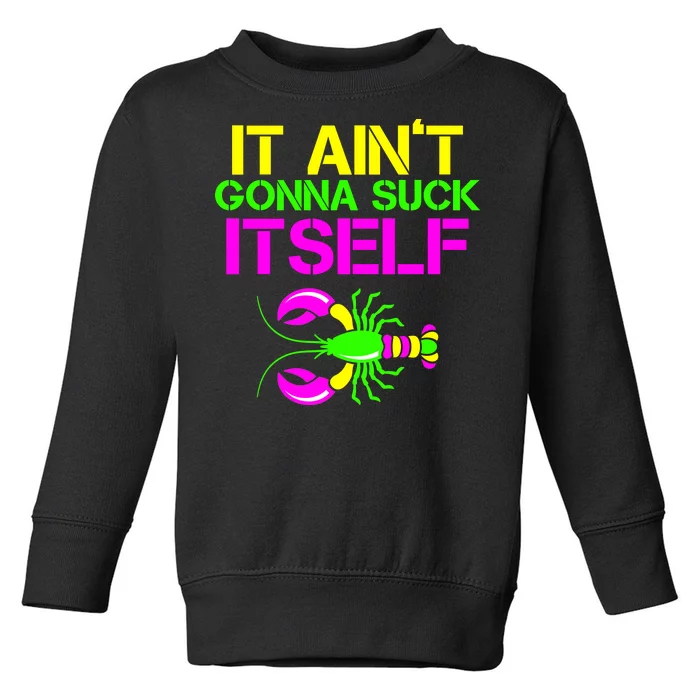 It Ain't Gonna Suck Itself Mardi Gras Toddler Sweatshirt