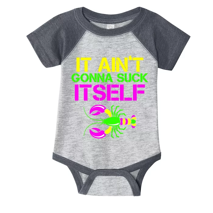 It Ain't Gonna Suck Itself Mardi Gras Infant Baby Jersey Bodysuit