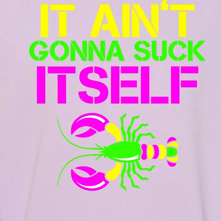 It Ain't Gonna Suck Itself Mardi Gras Garment-Dyed Sweatshirt